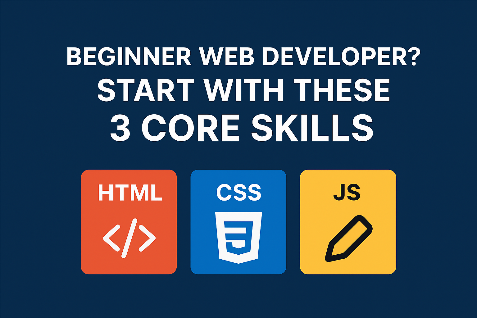 Stop Learning Everything at Once and Focus on These 3 Skills First If You Want to Be a Real Web Developer
